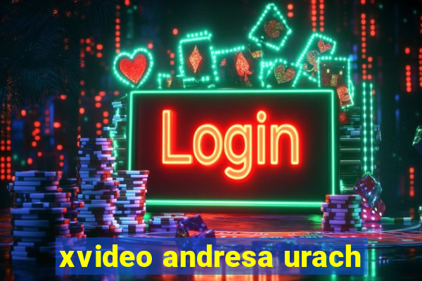 xvideo andresa urach